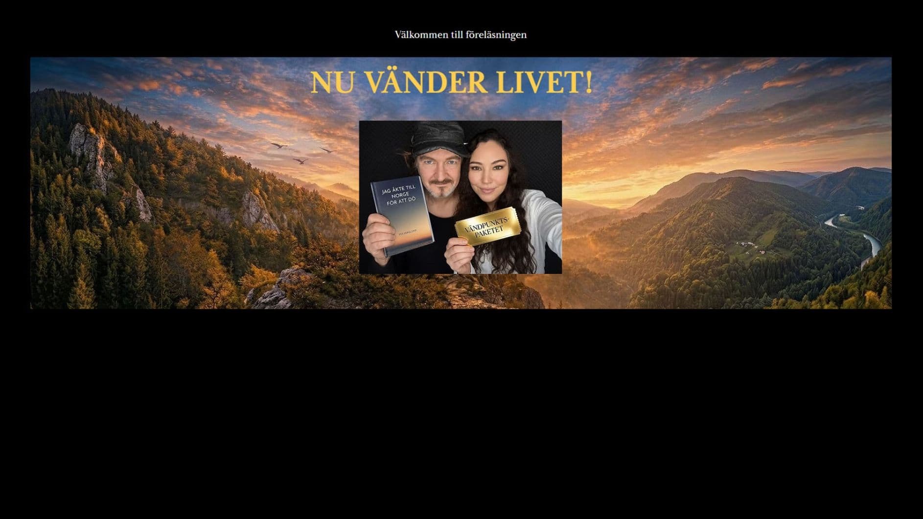 Nu vänder livet - Entré